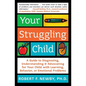 Your Struggling Child: A Guide to Diagnosing, Understanding, and Advocating for Your Child with Learning, Behavior, or Emotional Problems - Paperback