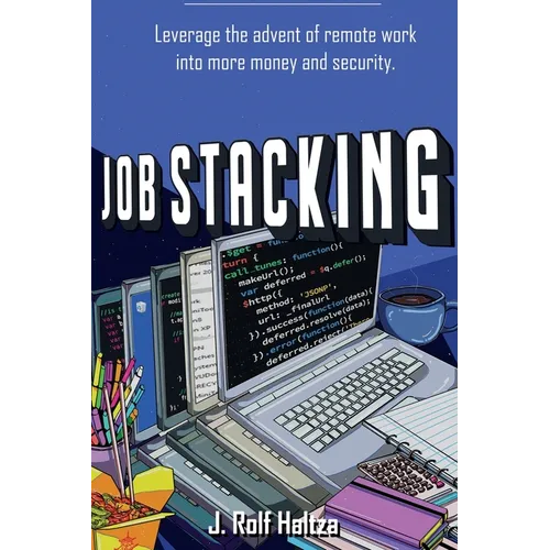Job Stacking: Leverage the advent of remote work into more money and security - Paperback