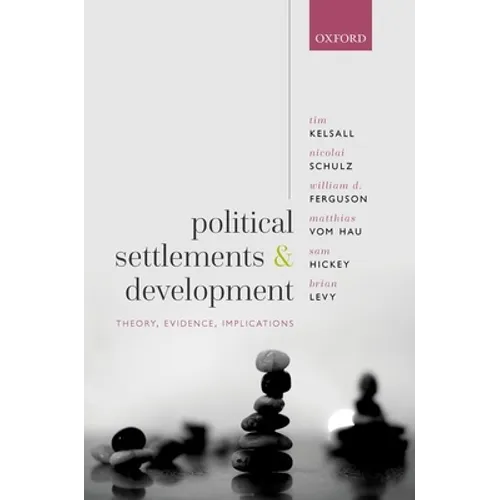 Political Settlements and Development: Theory, Evidence, Implications - Hardcover