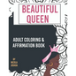 Beautiful Queen: Adult Coloring and Affirmation Book: Relaxation and Encouragement For Women of Color: 49 Designs, Measures "8.5 x 11" - Paperback
