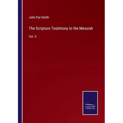 The Scripture Testimony to the Messiah: Vol. II - Paperback