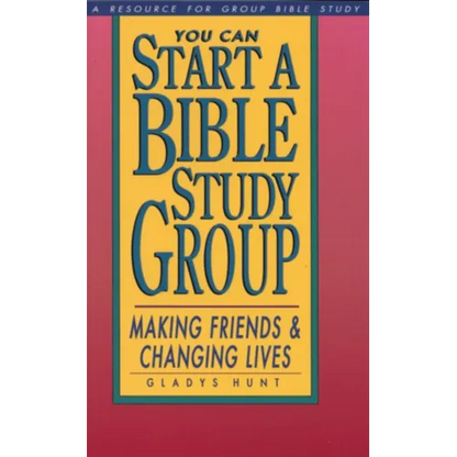 You Can Start a Bible Study: Making Friends, Changing Lives - Paperback
