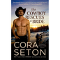 The Cowboy Rescues a Bride - Paperback