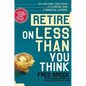 Retire on Less Than You Think: The New York Times Guide to Planning Your Financial Future - Paperback