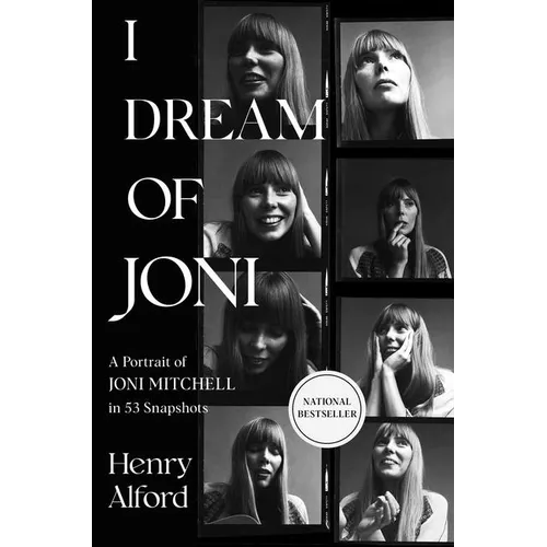 I Dream of Joni: A Portrait of Joni Mitchell in 53 Snapshots - Hardcover