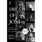 I Dream of Joni: A Portrait of Joni Mitchell in 53 Snapshots - Hardcover