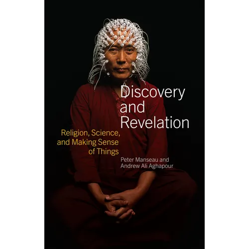 Discovery and Revelation: Religion, Science, and Making Sense of Things - Hardcover