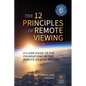 The 12 Principles of Remote Viewing: A Clear Guide to the Foundations of the Remote Viewing Method - Paperback
