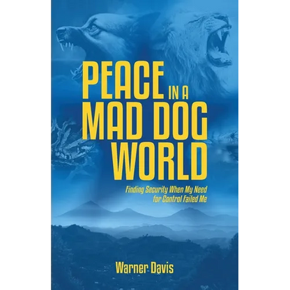 Peace in a Mad Dog World: Finding Security When My Need for Control Failed Me - Paperback