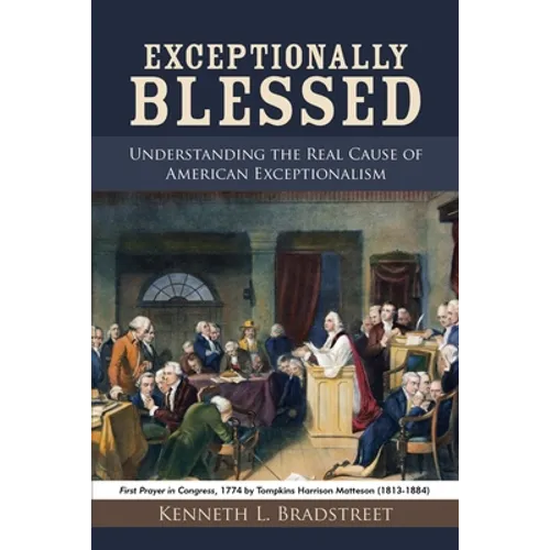 Exceptionally Blessed: Understanding the Real Cause of American Exceptionalism - Paperback