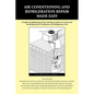 Air Conditioning and Refrigeration Repair Made Easy - Paperback