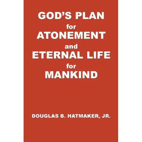 God's Plan for Atonement and Eternal Life for Manking - Paperback