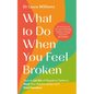 What to Do When You Feel Broken: How to Let Go of Negative Patterns, Heal Your Relationships and Find Freedom - Paperback