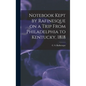 Notebook Kept by Rafinesque on a Trip From Philadelphia to Kentucky, 1818 - Hardcover