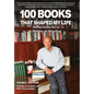 100 Books That Shaped my Life: Reflections on a Lifetime of Reading - Hardcover