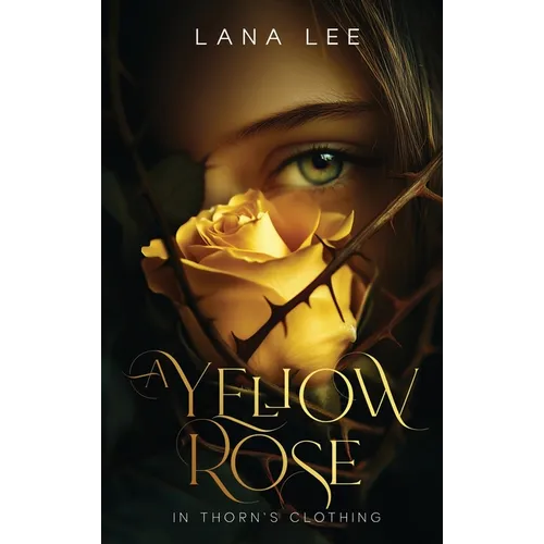 A Yellow Rose In Thorn's Clothing - Hardcover