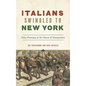 Italians Swindled to New York: False Promises at the Dawn of Immigration - Hardcover
