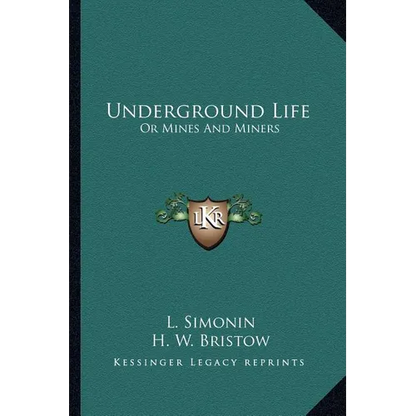 Underground Life: Or Mines And Miners - Paperback