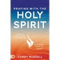 Praying with the Holy Spirit: 40 Days to Revolutionize Your Prayer Life by Activating the Gift of Tongues - Paperback