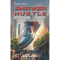 Beginner Sneaker Hustle: The Ultimate Guide to Collecting, Buying, and Selling Sneakers - Paperback
