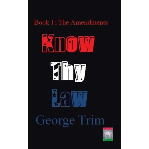 Know Thy Law: Book 1: The Amendments - Hardcover