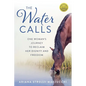 The Water Calls: One Woman's Journey to Reclaim Her Dignity and Freedom - Paperback