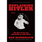 Explaining Hitler: The Search for the Origins of His Evil (Updated) - Paperback