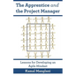 The Apprentice and the Project Manager: Lessons for Developing an Agile Mindset - Paperback
