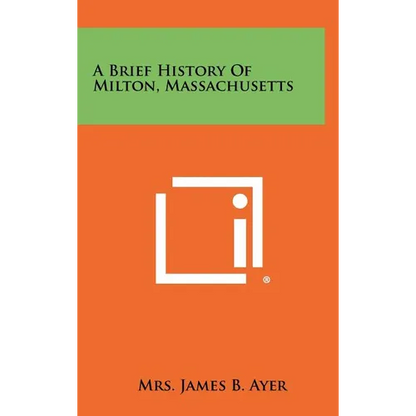 A Brief History of Milton, Massachusetts - Hardcover