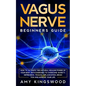 Vagus Nerve: How to Activate the Natural Healing Power of Your Body with Exercises to Overcome Anxiety, Depression, Trauma, Inflammation, Brain Fog, a - Paperback
