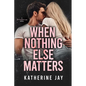 When Nothing Else Matters: A Heartstrings Novel - Paperback