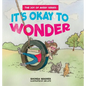It's Okay to Wonder - Hardcover