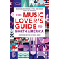 The Music Lover's Guide to North America: Museums, Historical Sites, and Other Points of Interest - Paperback
