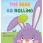 The Eggs Go Rolling - Hardcover