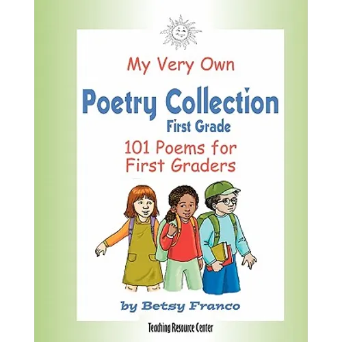 My Very Own Poetry Collection First Grade: 101 Poems For First Graders - Paperback