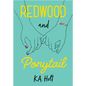 Redwood and Ponytail: (Novels for Preteen Girls, Children's Fiction on Social Situations, Fiction Books for Young Adults, LGBTQ Books, Stories in Vers - Hardcover