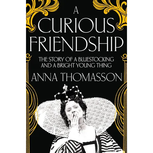 A Curious Friendship: The Story of a Bluestocking and a Bright Young Thing - Paperback