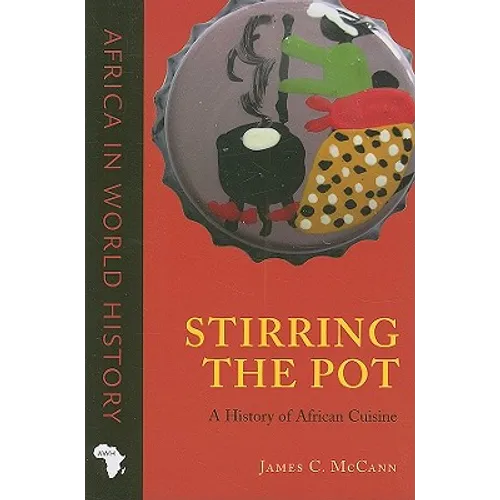 Stirring the Pot: A History of African Cuisine - Paperback