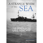 A Strange Whim of the Sea: The Wreck of the USS Macaw - Hardcover