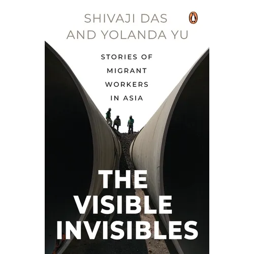 The Visible Invisibles: Stories of Migrant Workers in Asia - Paperback