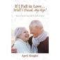 If I Fall in Love...Will I Break My Hip? You're never too old to fall in love - Paperback