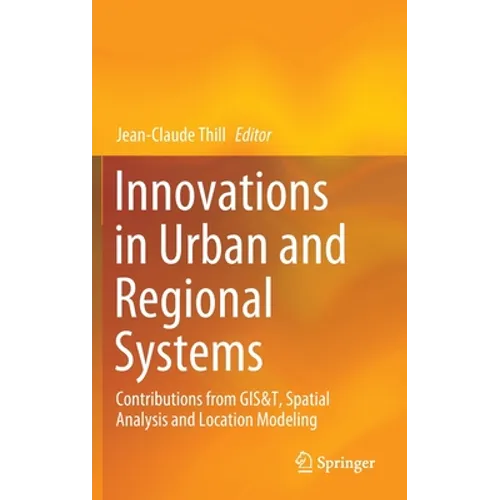 Innovations in Urban and Regional Systems: Contributions from Gis&t, Spatial Analysis and Location Modeling - Hardcover