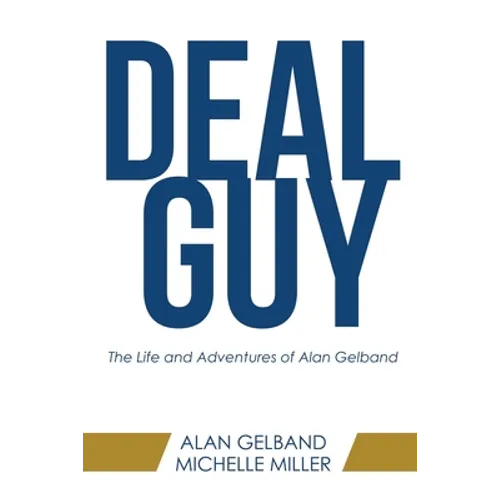 Deal Guy: The Life and Adventures of Alan Gelband - Paperback