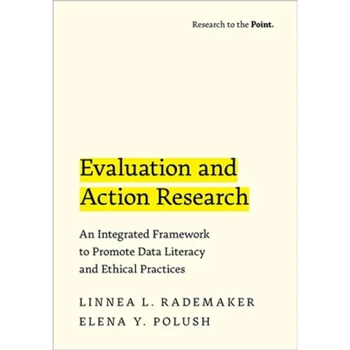 Evaluation and Action Research: An Integrated Framework to Promote Data Literacy and Ethical Practices - Paperback