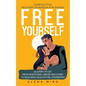 FREE YOURSELF! A Complex PTSD Recovery Workbook for Women: 10 steps to go from emotional abuse recovery to building healthy relationships - Paperback