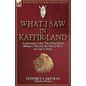 What I Saw in Kaffir-Land: Experiences With 'the Waterkloof Rangers' During the Xhosa Wars in Cape Colony - Paperback