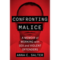 Confronting Malice: A Memoir of Working with Sex and Violent Offenders - Paperback