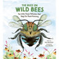 The Buzz on Wild Bees: The Little-Known Pollinators That Keep Our Planet Humming - Hardcover