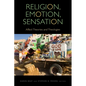 Religion, Emotion, Sensation: Affect Theories and Theologies - Paperback