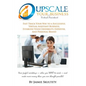 Upscale Your Virtual Assistant Business: Fast Track Your Way to a Successful Virtual Assistant Business, Establish Your Credibility, Expertise, and Pe - Paperback